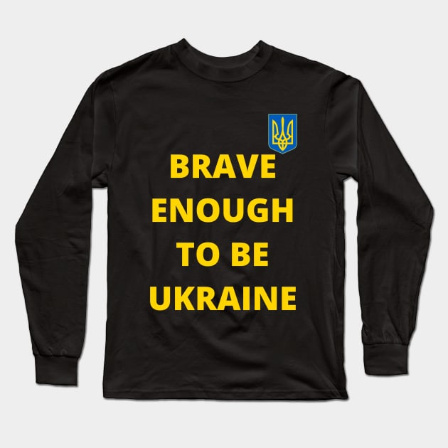 Brave enough to be Ukraine Long Sleeve T-Shirt by Myartstor 